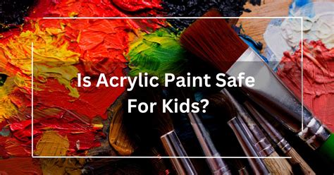 is acrylic paint safe for kids Acrylic paint is not only versatile but also comes in various forms and applications. When considering its safety for kids, it’s important to explore both the potential risks and the protective measures that can be taken.